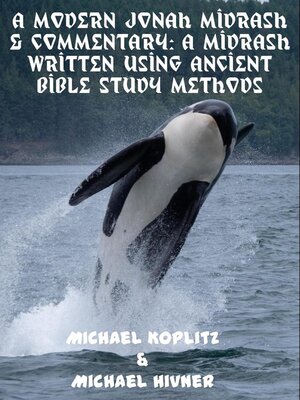 cover image of A Modern Jonah Midrash & Commentary--A midrash written using Ancient Bible Study Methods